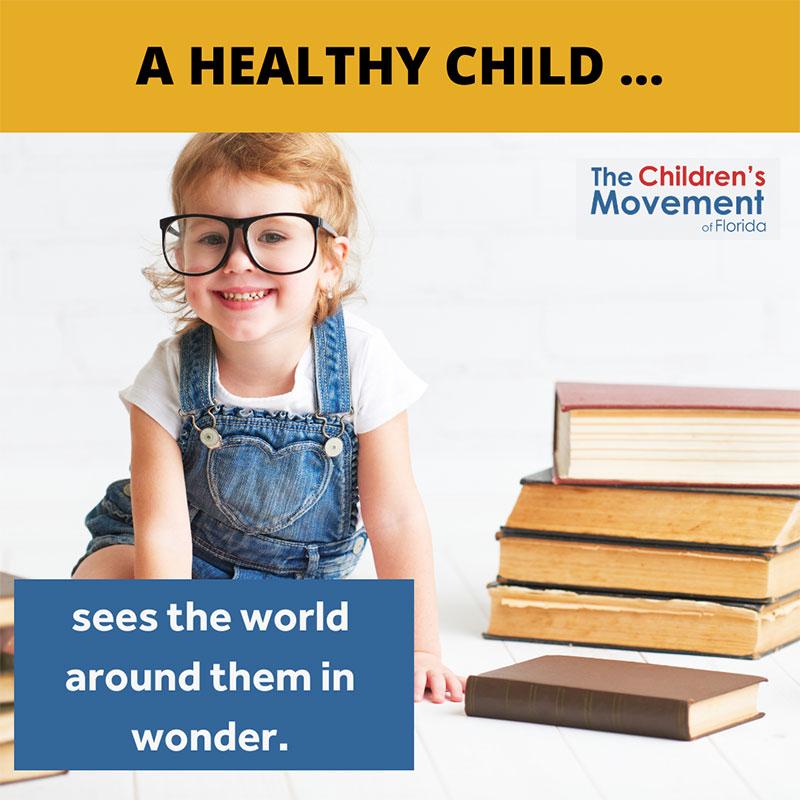 A healthy child sees the world around them with the awe and wonder of an explorer.